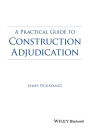 A Practical Guide to Construction Adjudication