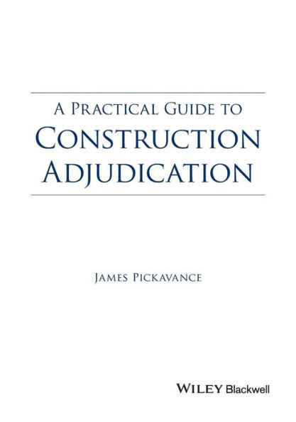 A Practical Guide to Construction Adjudication / Edition 1