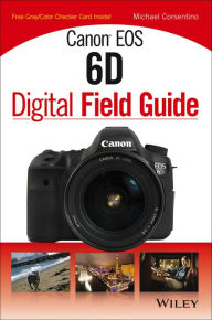 Title: Canon EOS 6D Digital Field Guide, Author: Michael Corsentino