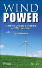 Wind Power: Turbine Design, Selection, and Optimization / Edition 1