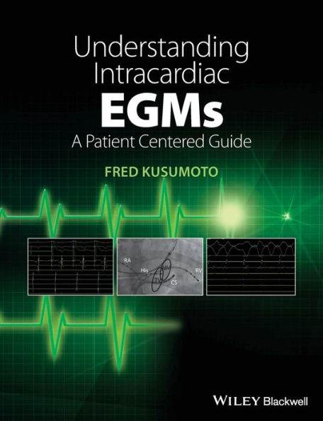 Understanding Intracardiac EGMs: A Patient Centered Guide / Edition 1