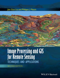 Title: Image Processing and GIS for Remote Sensing: Techniques and Applications, Author: Jian Guo Liu