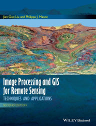 Title: Image Processing and GIS for Remote Sensing: Techniques and Applications / Edition 2, Author: Jian Guo Liu