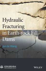 Title: Hydraulic Fracturing in Earth-rock Fill Dam, Author: Jun-Jie Wang