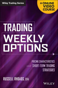 Title: Trading Weekly Options: Pricing Characteristics and Short-Term Trading Strategies, Author: Russell Rhoads