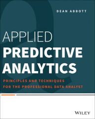 Title: Applied Predictive Analytics: Principles and Techniques for the Professional Data Analyst, Author: Dean Abbott