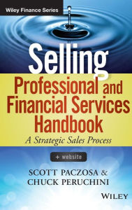 Title: Selling Professional and Financial Services Handbook, + Website / Edition 1, Author: Scott Paczosa