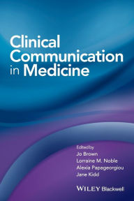 Title: Clinical Communication in Medicine / Edition 1, Author: Jo Brown