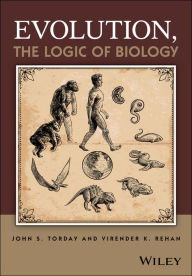 Title: Evolution, the Logic of Biology / Edition 1, Author: John S. Torday