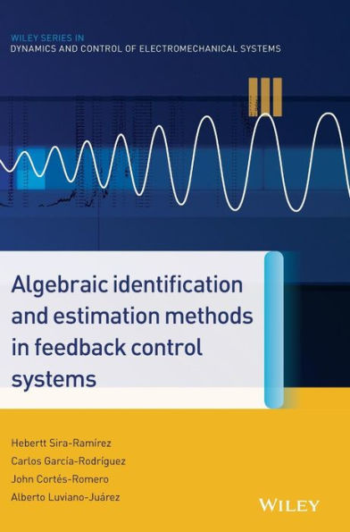 Algebraic Identification and Estimation Methods in Feedback Control Systems / Edition 1