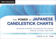 Title: The Power of Japanese Candlestick Charts: Advanced Filtering Techniques for Trading Stocks, Futures, and Forex, Author: Fred K. H. Tam