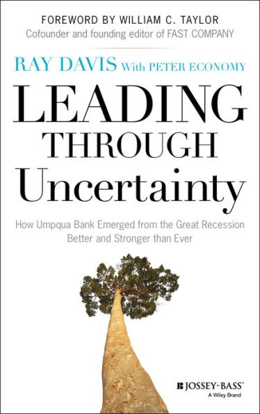 Leading Through Uncertainty: How Umpqua Bank Emerged from the Great Recession Better and Stronger than Ever