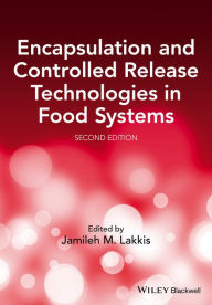 Title: Encapsulation and Controlled Release Technologies in Food Systems / Edition 2, Author: Jamileh M. Lakkis