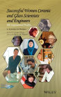 Successful Women Ceramic and Glass Scientists and Engineers: 100 Inspirational Profiles / Edition 1