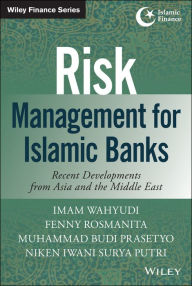 Title: Risk Management for Islamic Banks: Recent Developments from Asia and the Middle East, Author: Imam Wahyudi