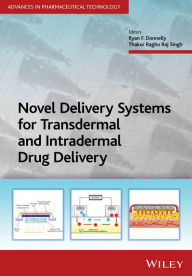 Title: Novel Delivery Systems for Transdermal and Intradermal Drug Delivery, Author: Ryan F. Donnelly