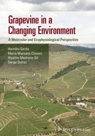 Title: Grapevine in a Changing Environment: A Molecular and Ecophysiological Perspective, Author: Hernâni Gerós