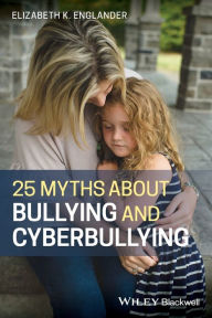 Title: 25 Myths about Bullying and Cyberbullying, Author: Elizabeth K. Englander