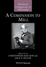 Title: A Companion to Mill / Edition 1, Author: Christopher Macleod