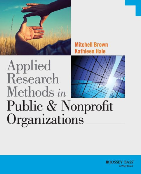 Applied Research Methods in Public and Nonprofit Organizations / Edition 1