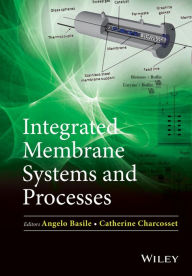 Title: Integrated Membrane Systems and Processes, Author: Angelo Basile