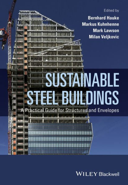 Sustainable Steel Buildings: A Practical Guide for Structures and Envelopes / Edition 1