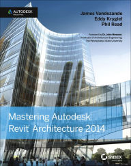 Title: Mastering Autodesk Revit Architecture 2014: Autodesk Official Press, Author: James Vandezande