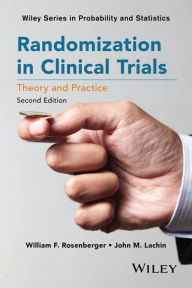 Title: Randomization in Clinical Trials: Theory and Practice, Author: William F. Rosenberger