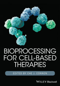 Title: Bioprocessing for Cell-Based Therapies, Author: Che J. Connon