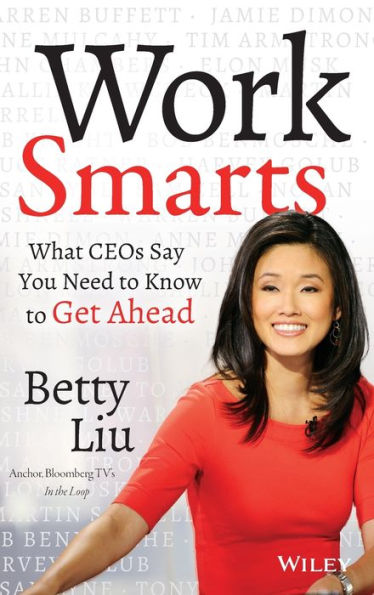 Work Smarts: What CEOs Say You Need to Know Get Ahead