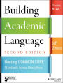 Building Academic Language: Meeting Common Core Standards Across Disciplines, Grades 5-12