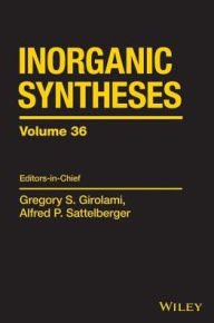 Title: Inorganic Syntheses, Volume 36, Author: Gregory S. Girolami