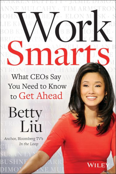 Work Smarts: What CEOs Say You Need To Know to Get Ahead