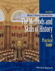 Title: The Methods and Skills of History: A Practical Guide / Edition 4, Author: Michael J. Salevouris