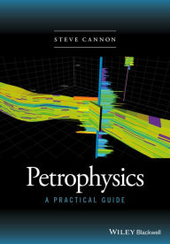 Title: Petrophysics: A Practical Guide / Edition 1, Author: Steve Cannon