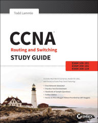 Title: CCNA Routing and Switching Study Guide: Exams 100-101, 200-101, and 200-120 / Edition 1, Author: Todd Lammle