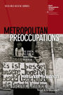 Metropolitan Preoccupations: The Spatial Politics of Squatting in Berlin / Edition 1