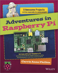 Title: Adventures in Raspberry Pi, Author: Carrie Anne Philbin
