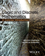 Title: Logic and Discrete Mathematics: A Concise Introduction / Edition 1, Author: Willem Conradie