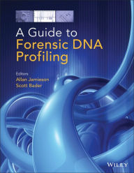 Title: A Guide to Forensic DNA Profiling, Author: Scott Bader