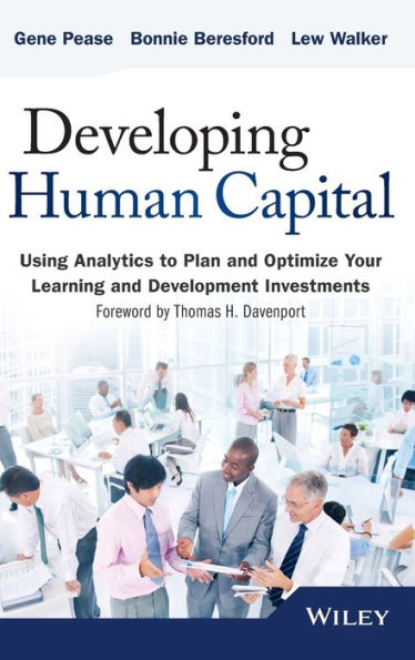 Developing Human Capital: Using Analytics to Plan and Optimize Your Learning and Development Investments / Edition 1