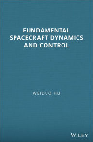 Title: Fundamental Spacecraft Dynamics and Control, Author: Weiduo Hu