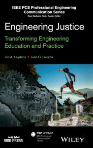 Title: Engineering Justice: Transforming Engineering Education and Practice / Edition 1, Author: Jon A. Leydens