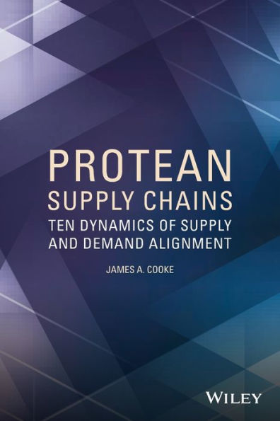Protean Supply Chains: Ten Dynamics of Supply and Demand Alignment / Edition 1