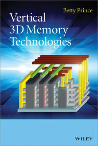 Title: Vertical 3D Memory Technologies / Edition 1, Author: Betty Prince