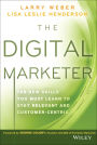 The Digital Marketer: Ten New Skills You Must Learn to Stay Relevant and Customer-Centric