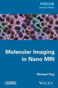 Title: Molecular Imaging in Nano MRI, Author: Michael Ting