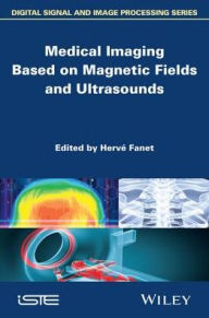 Title: Medical Imaging Based on Magnetic Fields and Ultrasounds, Author: Hervé Fanet