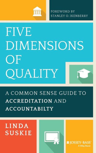 Five Dimensions of Quality: A Common Sense Guide to Accreditation and Accountability / Edition 1