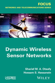 Title: Dynamic Wireless Sensor Networks, Author: Sharief M. A. Oteafy